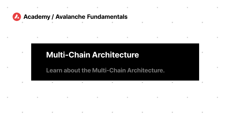 Multi-Chain Architecture | Avalanche Academy